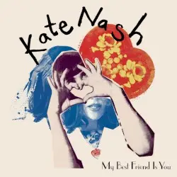 My Best Friend Is You by Kate Nash