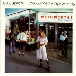 The Last of the True Believers by Nanci Griffith