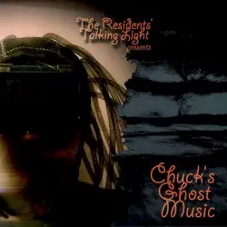 Chuck’s Ghost Music by The Residents