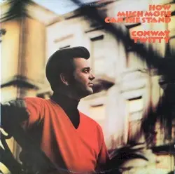How Much More Can She Stand by Conway Twitty
