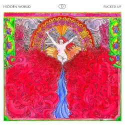 Hidden World by Fucked Up