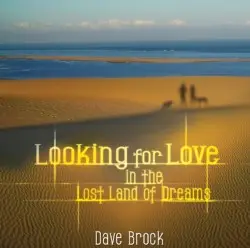 Looking for Love in the Lost Land of Dreams by Dave Brock