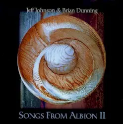 Songs From Albion II by Jeff Johnson & Brian Dunning