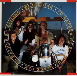 I'd Rather Be Sailing by Black Oak Arkansas