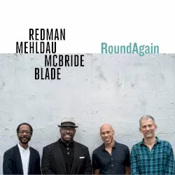 RoundAgain by Joshua Redman, Brad Mehldau, Christian McBride & Brian Blade