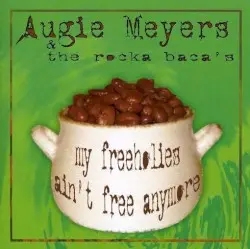 My Freeholies Ain't Free Anymore by Augie Meyers & The Rocka Baca's
