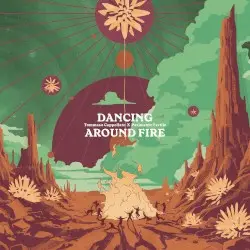 Dancing Around Fire by Tommaso Cappellato & Pavimento Fertile