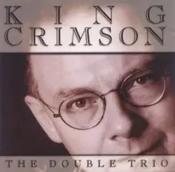 The Double Trio by King Crimson