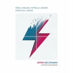 Heroes Expanded: A Tribute to David Bowie by Fresu • Magoni • Petrella • Diodati • Ponticelli • Meyer