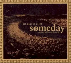 Someday My Blues Will Cover the Earth by His Name Is Alive