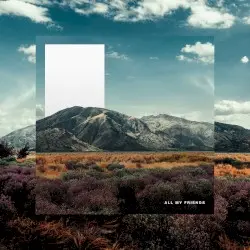All My Friends by tide/edit