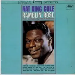 Ramblin’ Rose by Nat King Cole