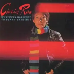 Whatever Happened to Benny Santini? by Chris Rea