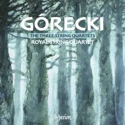 The Three String Quartets by Henryk Górecki; Royal String Quartet
