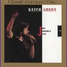 Jesus Commands Us to Go by Keith Green