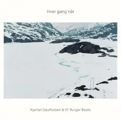 Hver Gang Når by Kjartan Gaulfossen & Ol' Burger Beats