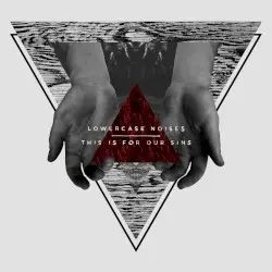 This Is for Our Sins by Lowercase Noises
