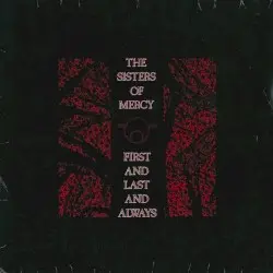 First and Last and Always by The Sisters of Mercy