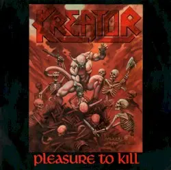 Pleasure to Kill by Kreator