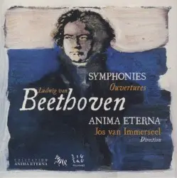 Symphonies / Ouvertures by Ludwig van Beethoven; Anima Eterna, Jos van Immerseel