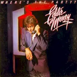 Where’s the Party? by Eddie Money