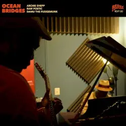 Ocean Bridges by Archie Shepp, Damu the Fudgemunk & Raw Poetic