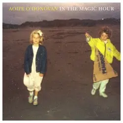 In the Magic Hour by Aoife O’Donovan