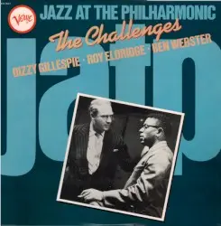 Jazz At The Philharmonic - The Challenges 1954 by Dizzy Gillespie ■ Roy Eldridge ■ Ben Webster