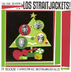 ’tis the Season for Los Straitjackets! by Los Straitjackets