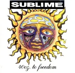 40 oz. to Freedom by Sublime