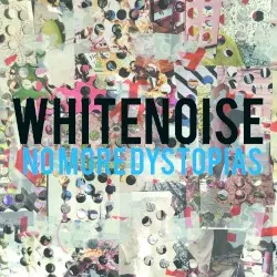 WHITENOISE: nomoredystopias by Sole