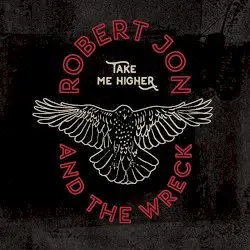 Take Me Higher by Robert Jon & The Wreck