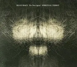 Spiritual Thirst by Hugo Race The True Spirit