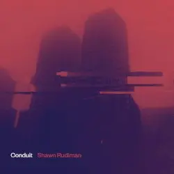Conduit by Shawn Rudiman