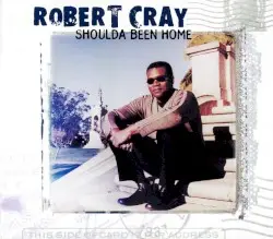 Shoulda Been Home by The Robert Cray Band