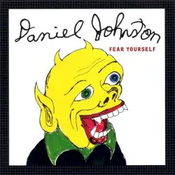 Fear Yourself by Daniel Johnston