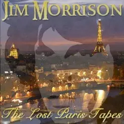 The Lost Paris Tapes (and Extras) by Jim Morrison