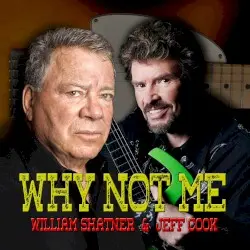 Why Not Me by William Shatner & Jeff Cook