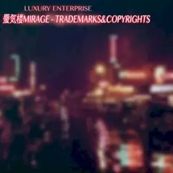 Luxury Enterprise by Trademarks & Copyrights / 蜃気楼MIRAGE