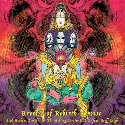 Reverse of Rebirth Reprise by Acid Mothers Temple & The Melting Paraiso U.F.O. feat. Geoff Leigh
