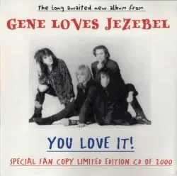 You Love It! by Gene Loves Jezebel