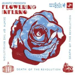 Death of the Revolution by Quantic presenta Flowering Inferno