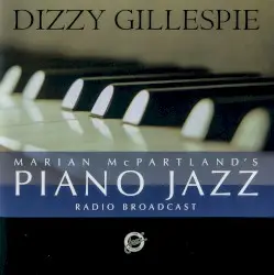 Marian McPartland's Piano Jazz by Marian McPartland with guest Dizzy Gillespie