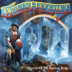 Warriors of the Rainbow Bridge by Molly Hatchet