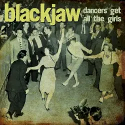 Dancers Get All the Girls by Blackjaw