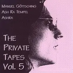 The Private Tapes, Volume 5 by Manuel Göttsching - Ash Ra Tempel - Ashra