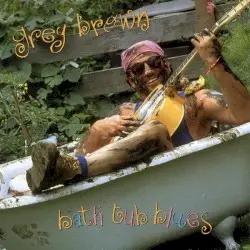 Bath Tub Blues by Greg Brown