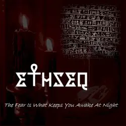The Fear Is What Keeps You Awake at Night by Ethseq