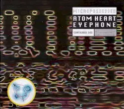 Micropossessed by Atom Heart / Eyephone