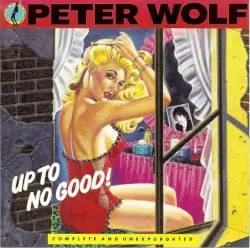 Up to No Good by Peter Wolf